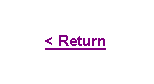 Text Box: < Return 